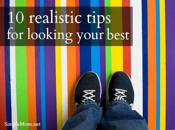 10 realistic tips for looking your best | SimpleMom.net
