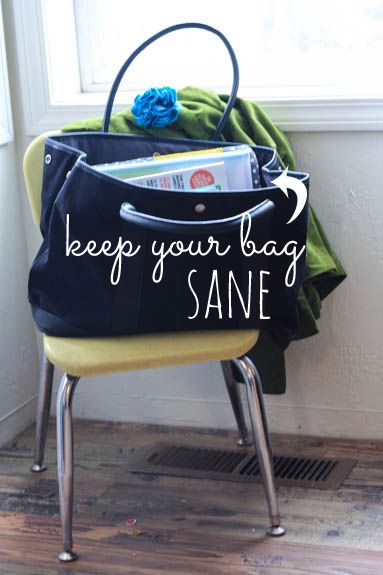 Helpful reminders for keeping a bag sane and clutter-free.