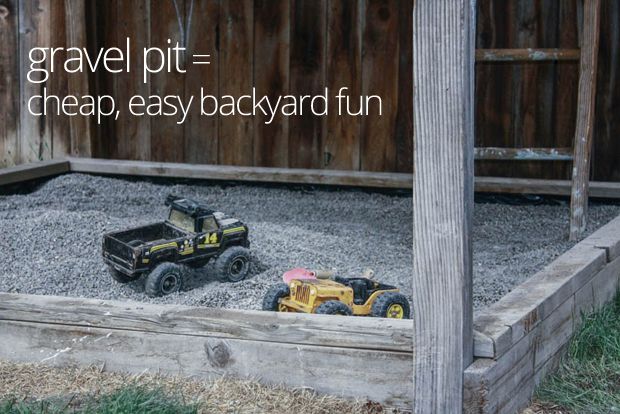 A gravel pit is easy, cheap fun and cleaner than a sandbox.