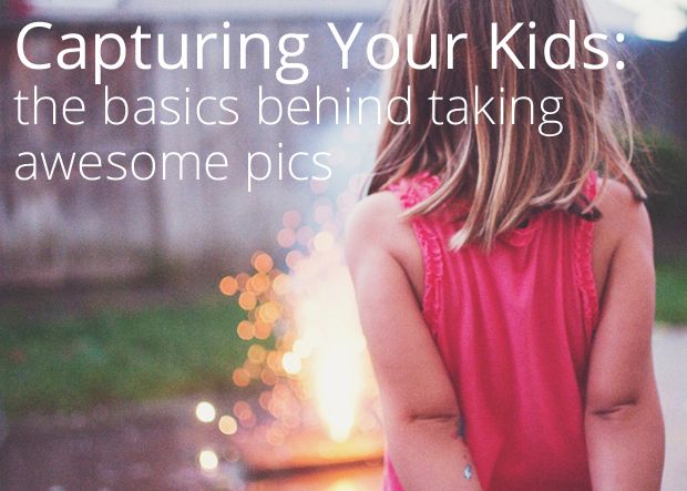 Capturing Your Kids: the basics behind taking awesome pics on SimpleMom.net.