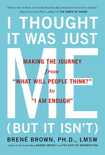 I Thought It Was Just Me by Brené Brown