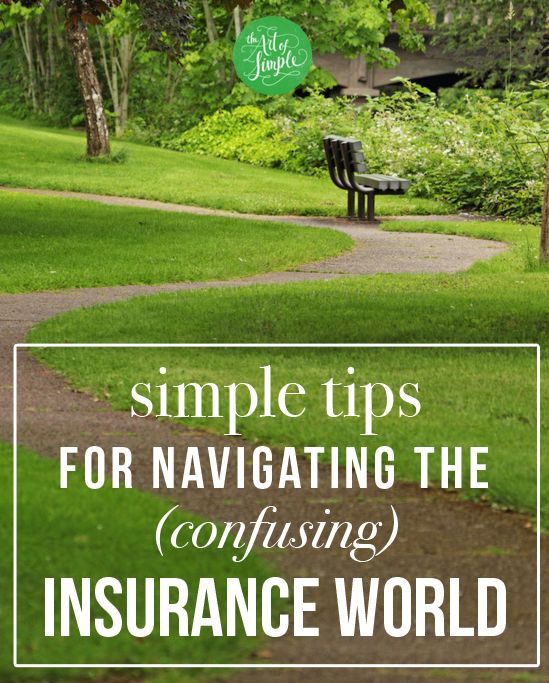 Simple tips for navigating the confusing insurance world.