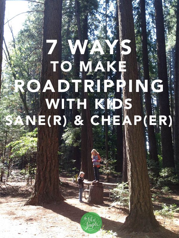 7 ways to make roadtripping wiht kids sane(r) and cheap(er)