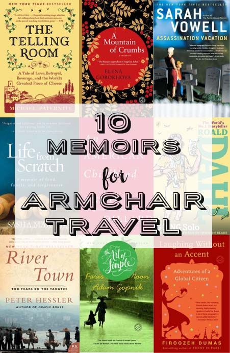 10 memoirs for armchair travel: books when you feel like going somewhere without really going somewhere.