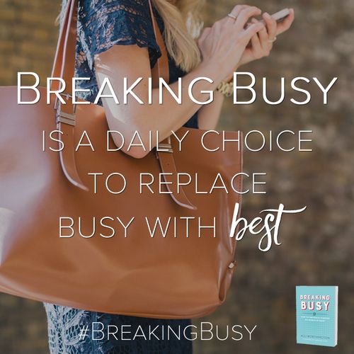 Breaking Busy is a daily choice