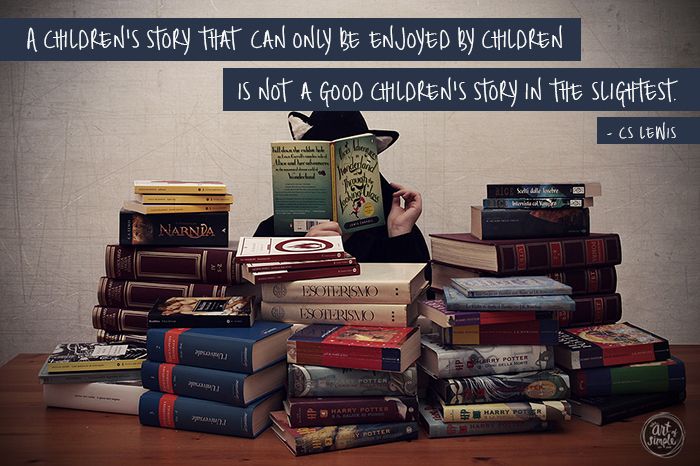 “A children's story that can only be enjoyed by children is not a good children's story in the slightest.” ― C.S. Lewis